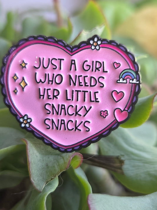 Just A Girl Who Needs Her Little Snacky Snack Pin