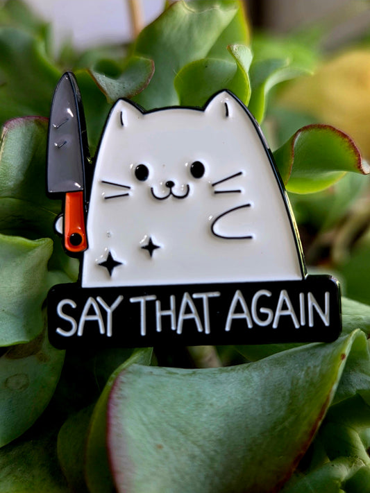 Say That Again Cat Pin