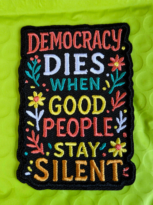 Democracy Dies When Good People Stay Silent Patch