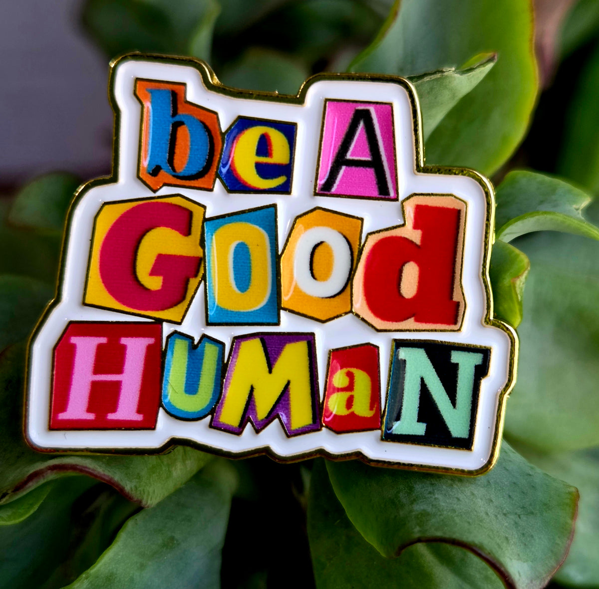 Be A Good Human Pin