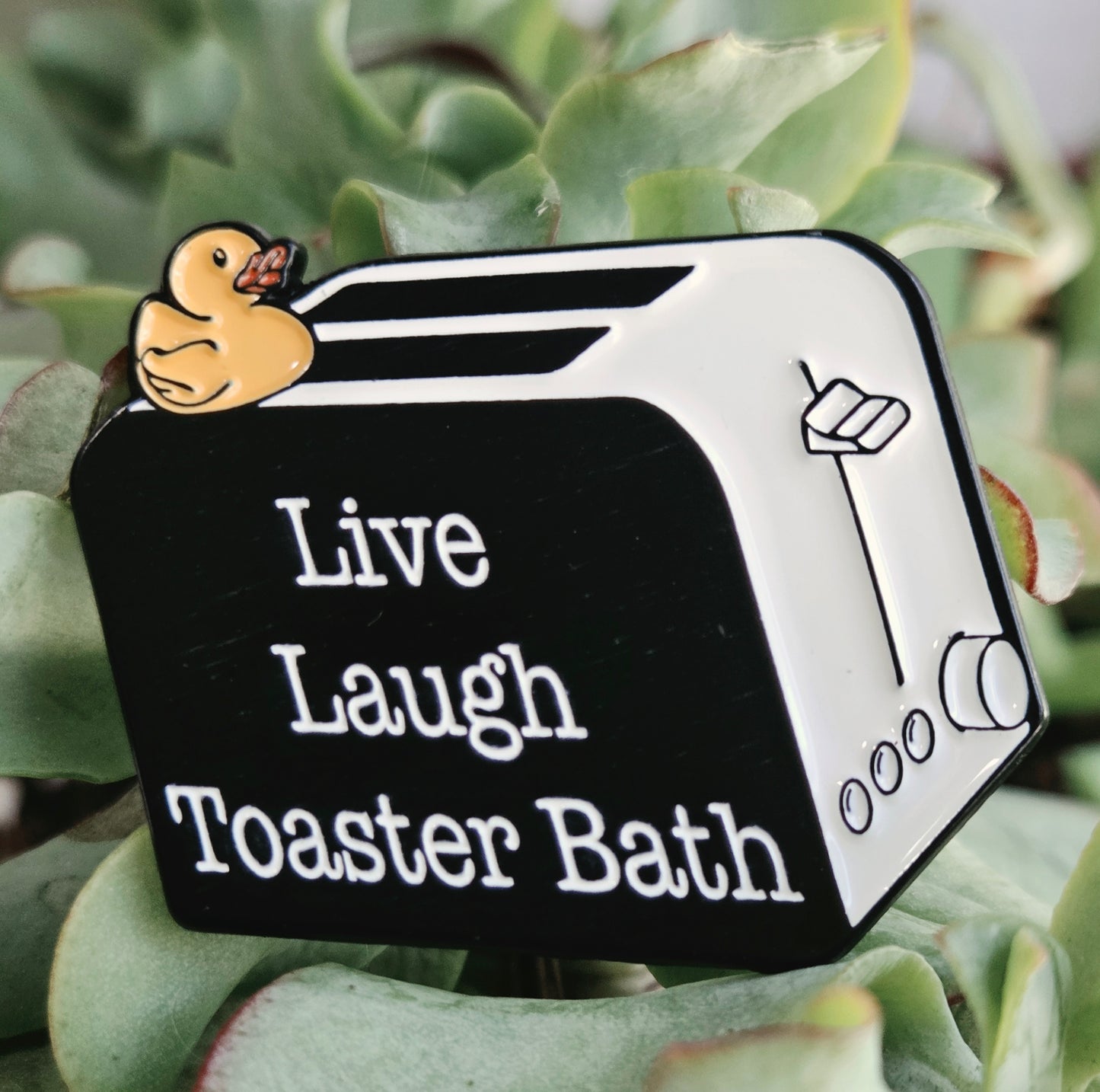 Live Laugh Toaster Bath Pin