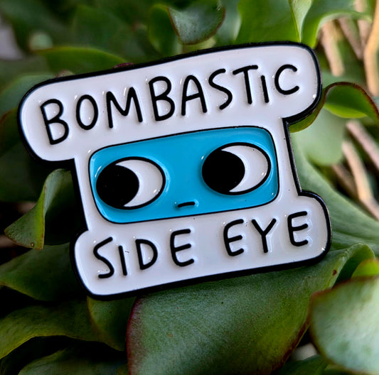 Bombastic Side Eye Pin