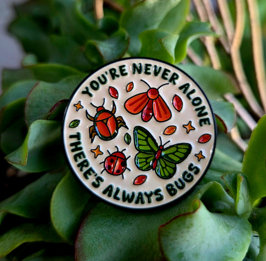 You're Never Alone There's Always Bugs Pin