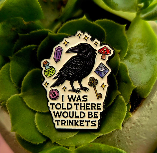 I Was Told There Would Be Trinkets Pin